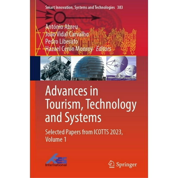 Smart Innovation, Systems and Technologi Advances in Tourism, Technology and Systems: Selected Papers from Icotts 2023, Volume 1, Book 383, (Hardcover)
