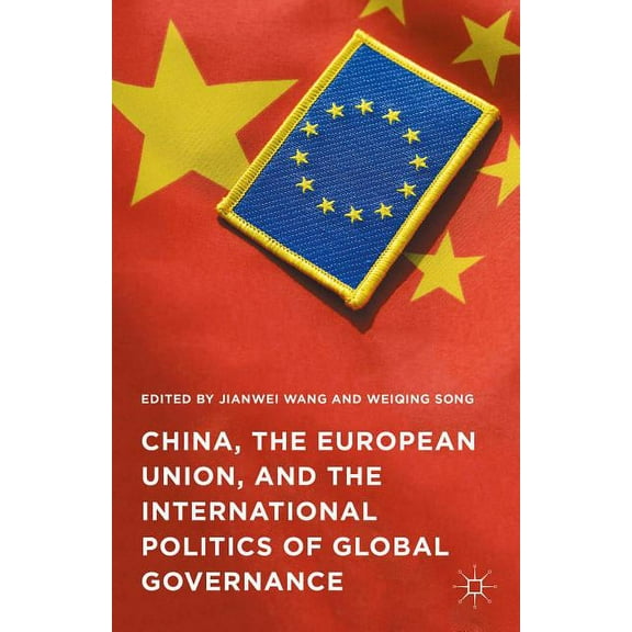 China, the European Union, and the International Politics of Global Governance, (Hardcover)