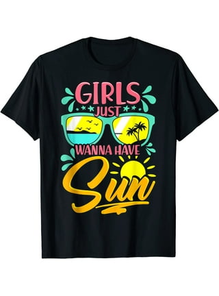 Girls Just Wanna Have Sun Shirt
