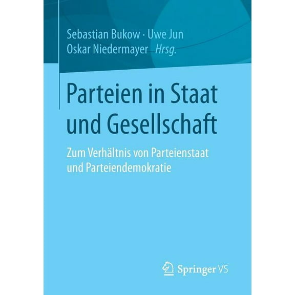 Parteien in Staat Und Gesellschaft: Zum VerhÃ¤ltnis Von Parteienstaat Und Parteiendemokratie, (Paperback)