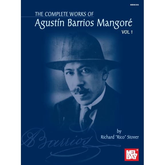 The Complete Works of Agustin Barrios Mangore, Volume 1 (Other)