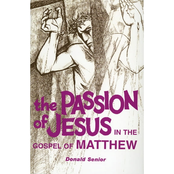 Passion of Jesus: The Passion of Jesus in the Gospel of Matthew (Paperback)