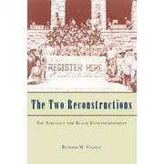 Pre-Owned The Two Reconstructions : The Struggle for Black Enfranchisement (Paperback) 9780226845302