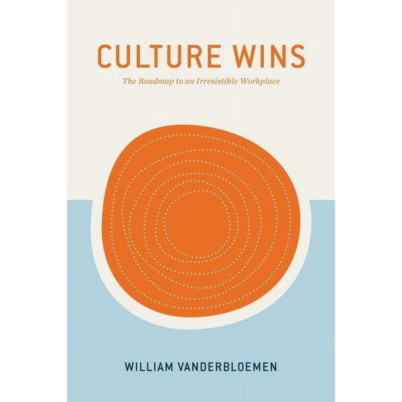 Culture Wins : The Roadmap to an Irresistible Workplace (Hardcover)