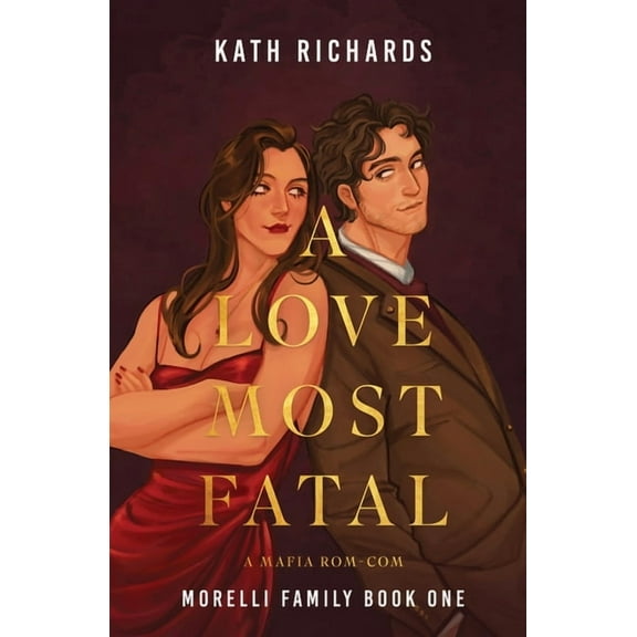 Morelli Family A Love Most Fatal: A Mafia Rom-Com, Book 1, (Paperback)