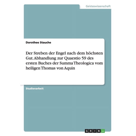Der Streben der Engel nach dem höchsten Gut. Abhandlung zur Quaestio 59 des ersten Buches der Summa Theologica vom heiligen Thomas von Aquin (Paperback)