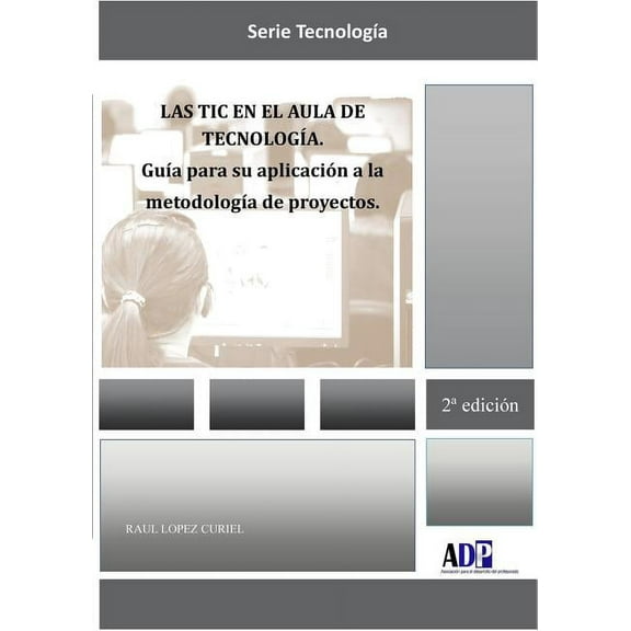 Las TIC en el aula de Tecnología. Guía para su aplicación a la metodología de proyectos (Paperback)
