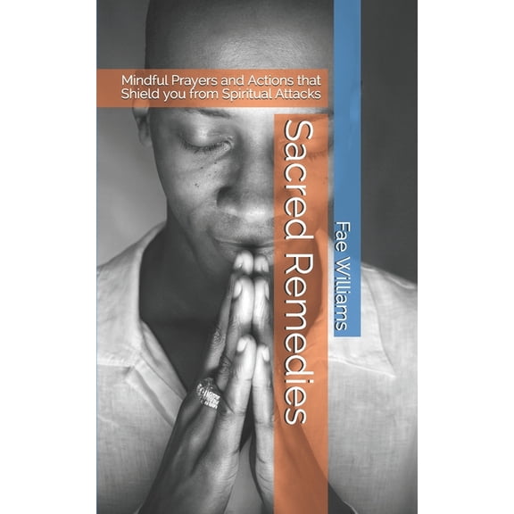Sacred Remedies: Mindful Prayers and Actions that Shield you from Spiritual Attacks (Paperback)