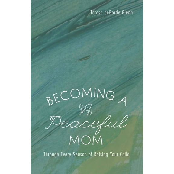 Becoming a Peaceful Mom (Hardcover)