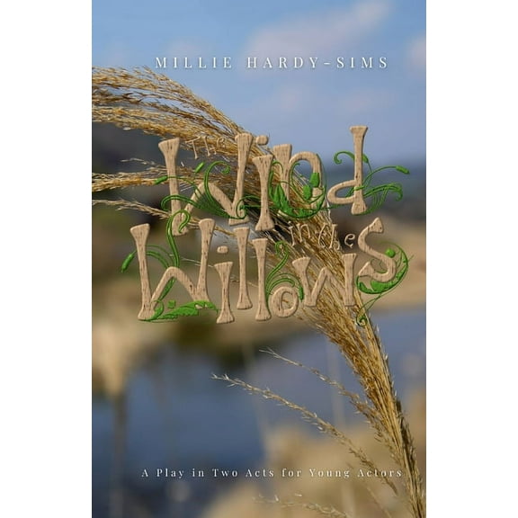 The Wind in the Willows: A Play: A Play in Two Acts for Young Actors, (Paperback)