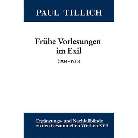 Paul Tillich: Gesammelte Werke FrÃ¼he Vorlesungen im Exil Book 17 (Hardcover)