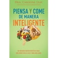 thumbnail image 1 of Piensa y come de manera inteligente. Un enfoque neurocientífico para una mente más clara y una vida, 1 of 2