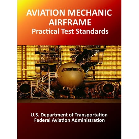 Aviation Mechanic Airframe Practical Test Standards - (Best Aviation Mechanic Schools)