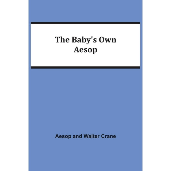 The Baby's Own Aesop, (Paperback)