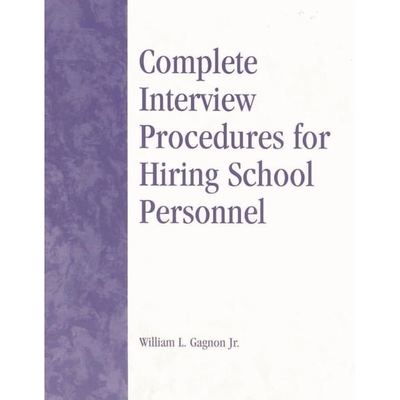 Complete Interview Procedures for Hiring School Personnel, (Paperback)