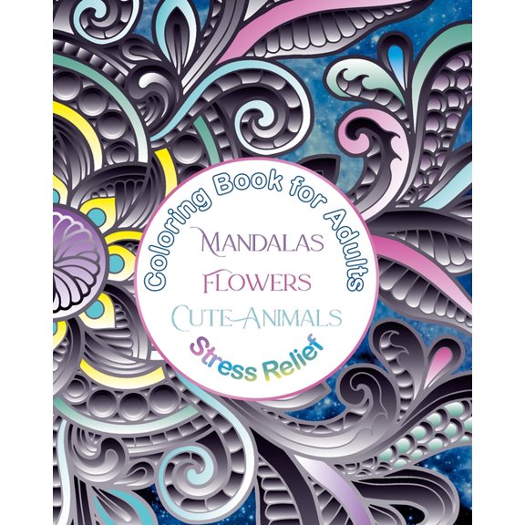 Coloring Book for Adults Mandalas, Flowers, Cute Animals, Stress Relief: Coloring Break, Mandalas, Flowers, and Animals , (Paperback)