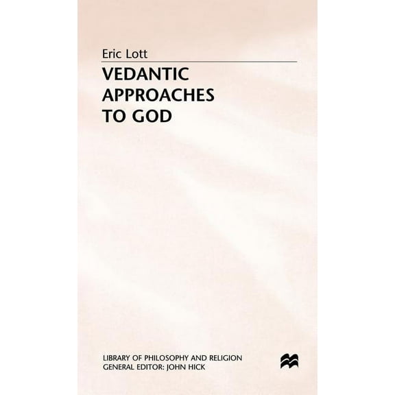 Library of Philosophy and Religion Vedantic Approaches to God, (Hardcover)