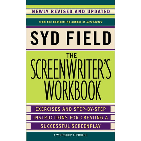 The Screenwriter's Workbook : Exercises and Step-by-Step Instructions for Creating a Successful Screenplay, Newly Revised and (Best Screenplays To Study)
