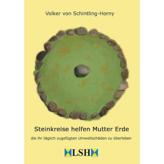 Steinkreise helfen Mutter Erde: die ihr täglich zugefügten Umweltschäden zu überleben 2. Auflage, (Paperback)