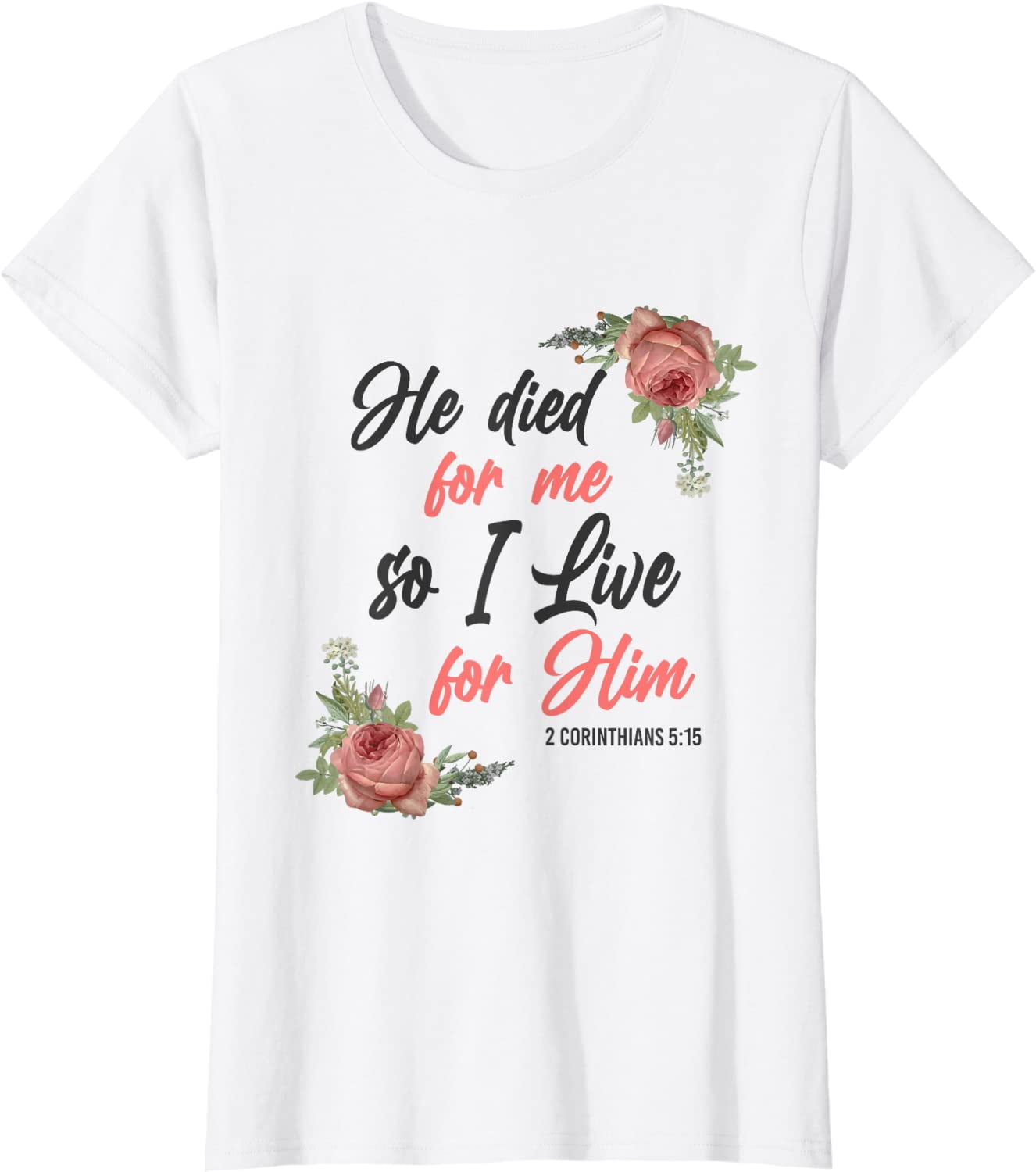 Christian Bible Verse 2 Corinthians 5:15 Rose Flower T-shirt - Walmart.com