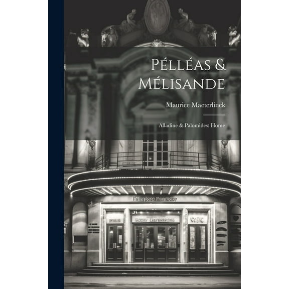 Pélléas & Mélisande: Alladine & Palomides: Home (Paperback)