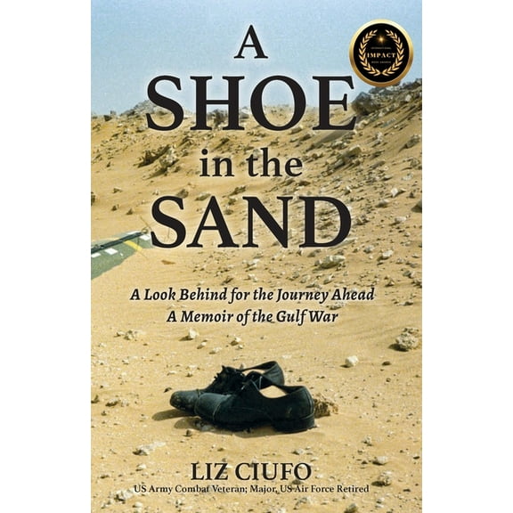 A Shoe in the Sand: A Look Behind for the Journey Ahead - A Memoir of the Gulf War, (Paperback)