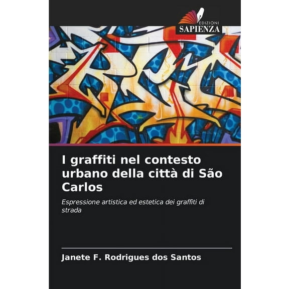 I graffiti nel contesto urbano della cittÃ  di SÃ£o Carlos, (Paperback)