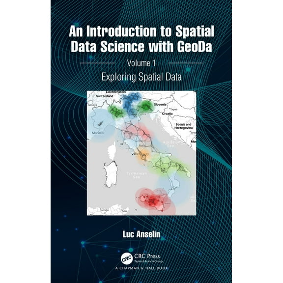 An Introduction to Spatial Data Science with GeoDa: Volume 1: Exploring Spatial Data, (Hardcover)