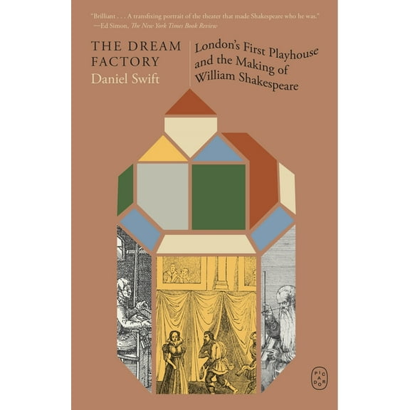 The Dream Factory: London's First Playhouse and the Making of William Shakespeare, (Paperback)
