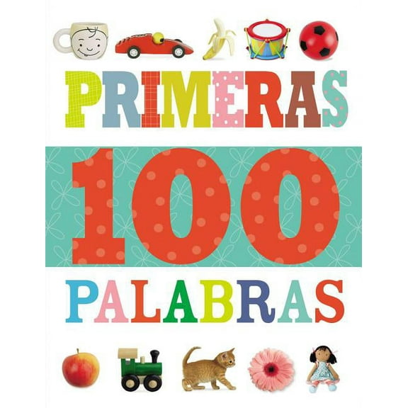 Primeras 100 Palabras (Hardcover) by Grupo Nelson