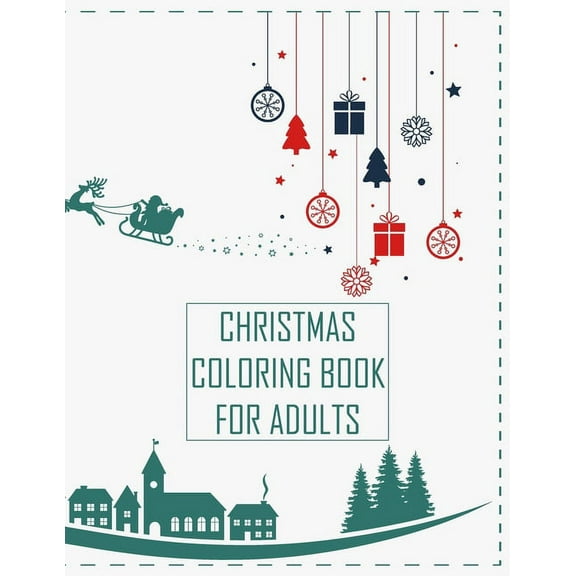 Christmas Coloring Book For Adults: Christmas Adult Coloring Book Stress Relieving Coloring Books for Adults Featuring Relaxing Winter Scenes, Beautiful Christmas Scenes ... Books for Adults and Uniqu