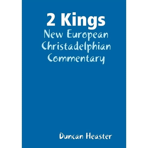 2 Kings: New European Christadelphian Commentary, (Paperback)
