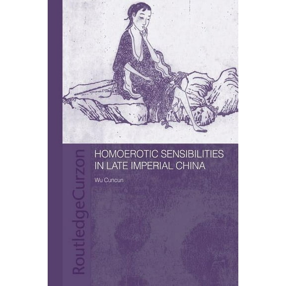 Routledge/Asian Studies Association of A Homoerotic Sensibilities in Late Imperial China, (Paperback)