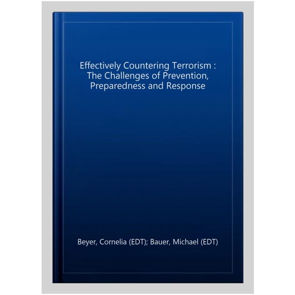 Pre-Owned Effectively Countering Terrorism : The Challenges of Prevention, Preparedness and Response (Hardcover)