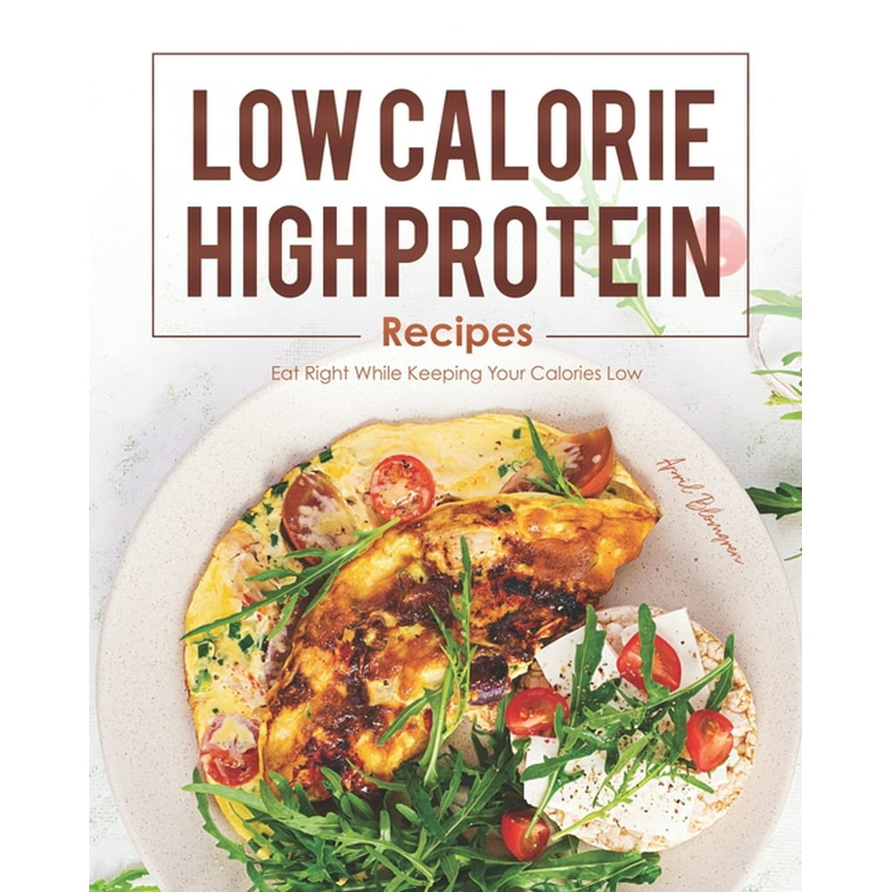 Low Calorie High Protein Recipes Eat Right While Keeping Your low-calorie-high-protein-recipes-eat-right-while-keeping-your