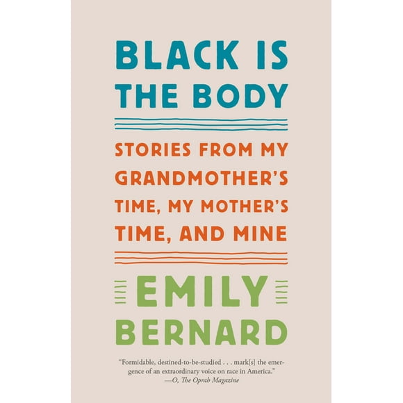 Pre-Owned Black Is the Body: Stories from My Grandmother's Time, My Mother's Time, and Mine (Paperback) 1101972416 9781101972410
