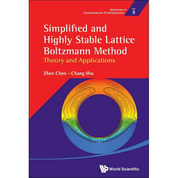 Advances in Computational Fluid Dynamics Simplified and Highly Stable Lattice Boltzmann Method, Book 5, (Hardcover)