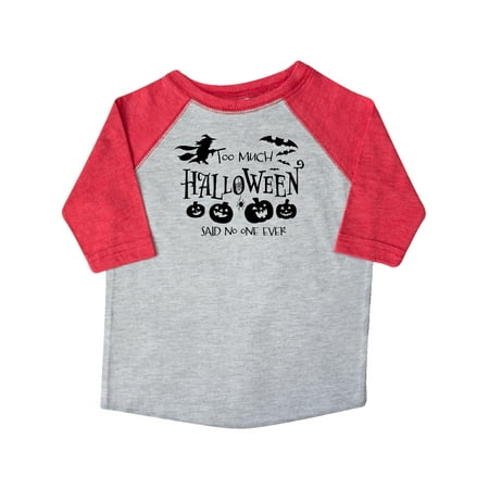 

Inktastic Too Much Halloween Said No One Ever Gift Toddler Boy or Toddler Girl T-Shirt