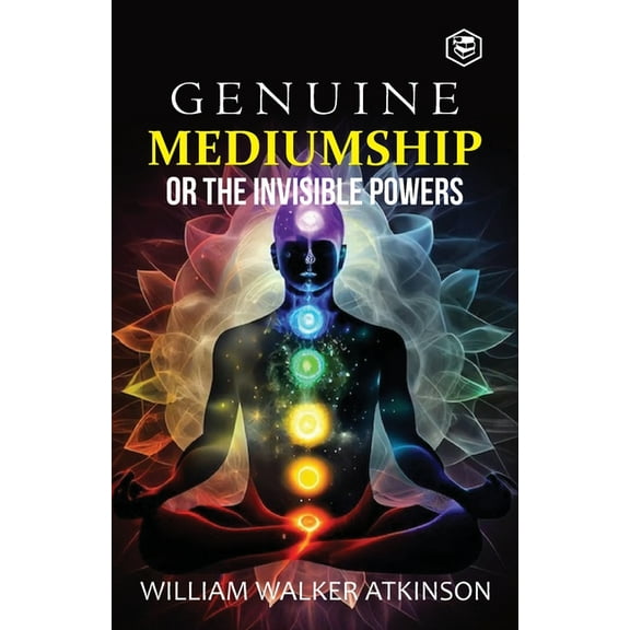 Genuine Mediumship or the Invisible Powers, (Paperback)