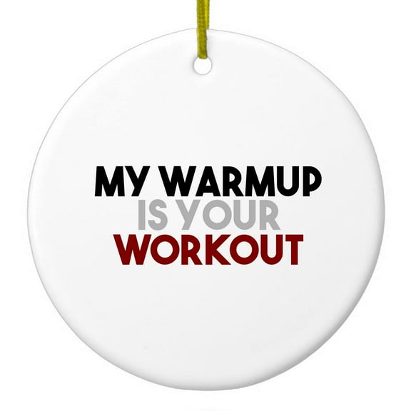 DistinctInk Hanging Ceramic Christmass Tree Ornament with Gold String - Great Gift / Present - 2 3/4 inch diameter - My Warmup is Your Workout