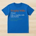 thumbnail image 2 of Trophy Wife Definition T-Shirt – Fun Anniversary Theme – Mother's Day Gift, 2 of 6
