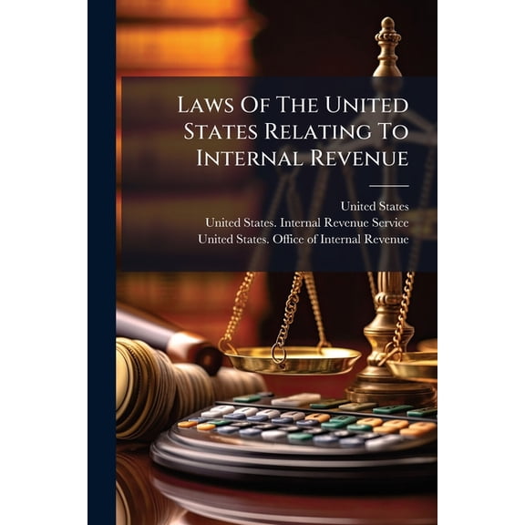 Laws Of The United States Relating To Internal Revenue (Paperback)