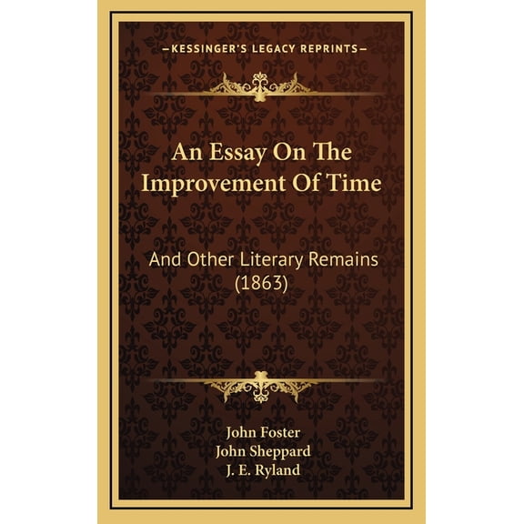 An Essay On The Improvement Of Time : And Other Literary Remains (1863) (Hardcover)