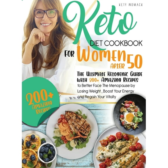 Keto Diet Cookbook for Women After 50 / keto Diet CookBook for Women After 50: The Ultimate Ketogenic Guide with 200 Amazing Recipes to Better Face the Menopaus, Book N2, (Hardcover)