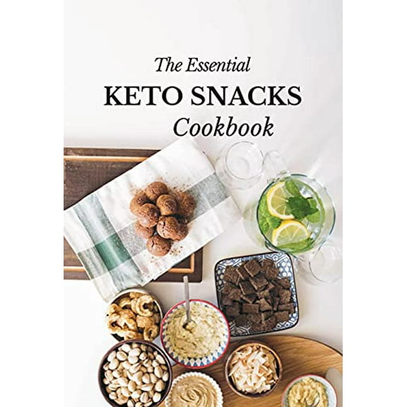 Pre-Owned The Essential Keto Snacks Cookbook: 78  Delicious Beginner-Friendly Recipes For Weight-Loss and Energy Gain (Low Carb, Paleo, Dairy-Free, Sugar-Free, Paperback