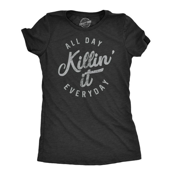 Womens All Day Killin It Everyday Tshirt Funny Awesome Tee For Ladies Womens Graphic Tees