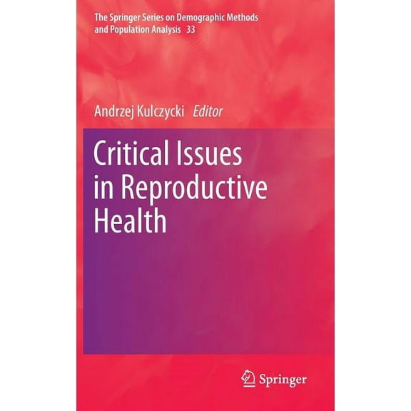 The Springer Demographic Methods and Pop Critical Issues in Reproductive Health, Book 33, (Hardcover)