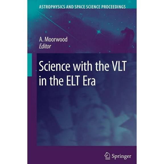 Astrophysics and Space Science Proceedin Science with the Vlt in the ELT Era, (Paperback)