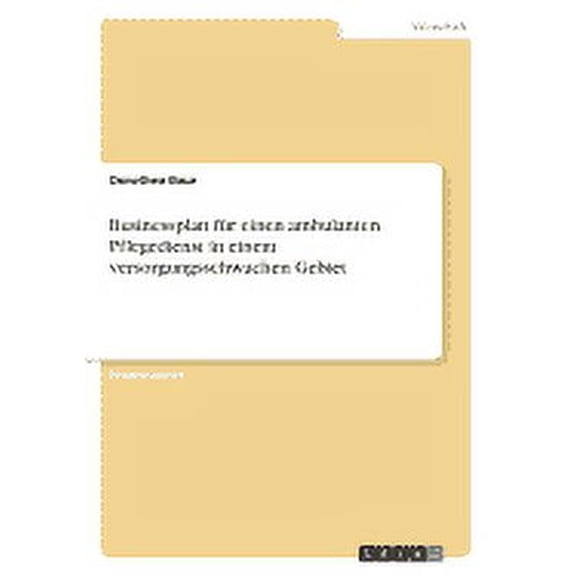 Businessplan für einen ambulanten Pflegedienst in einem versorgungsschwachen Gebiet (Paperback)