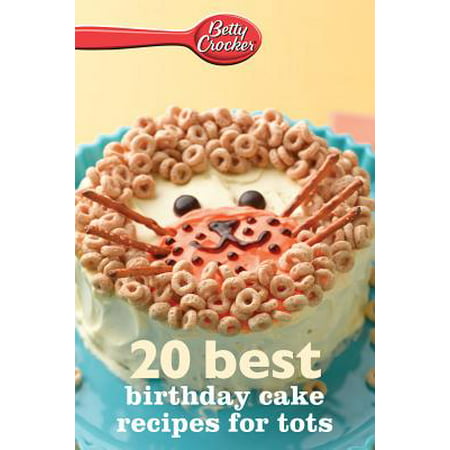 Betty Crocker 20 Best Birthday Cakes Recipes for Tots -